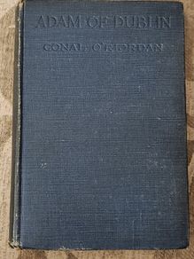 Adam Of Dublin. By Conal O'riordan.  A Romance Of The Day.1920.  First Edition Hardback In Good Condition.