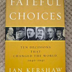Ian Kershaw Fateful Choices First Edition First Printing Hardcover 2007 WWII