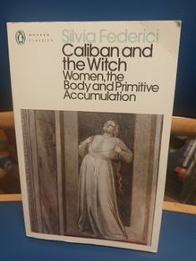 Caliban and the Witch - Silvia Federici