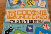 Scratch and Python: the basics. Coding Unlocked. Hywel Carvele