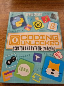 Scratch and Python: the basics. Coding Unlocked. Hywel Carvele