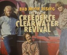 Creedence Clearwater Revival  - Bad Moon Rising. The Best Of.
