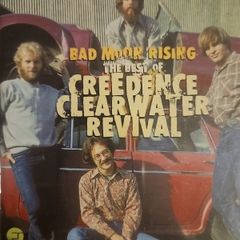 Creedence Clearwater Revival  - Bad Moon Rising. The Best Of.