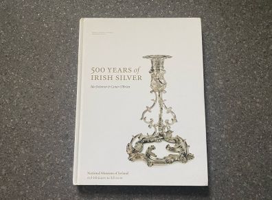500 Years of Irish Silver by Ida Delamer and Conor O'Brien 2005