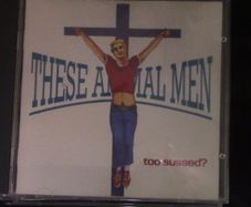 These Animal Men - Too Sussed? CD