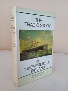 The Tragic Story of the Empress of Ireland by Logan Marshall. Edited by William H. Tantum (PT102)