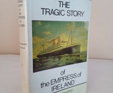 The Tragic Story of the Empress of Ireland by Logan Marshall. Edited by William H. Tantum (PT102)
