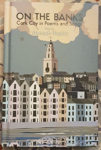 On The Banks: Cork City In Poems And Songs by Alannah Hopkin