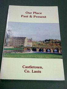 Our place past and present Castletown Co. Laois