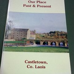 Our place past and present Castletown Co. Laois
