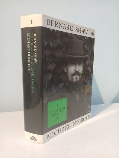 Bernard Shaw 1 - The Search for Love by Michael Holroyd