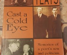 Cast A Cold Eye: Memories Of A Poet's Son and Politician by Michael B. Yeats