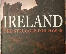 The Struggle For Power: Ireland From The Dark Ages To The Jacobites by Jeffrey James