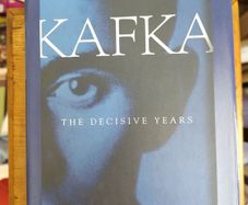 Kafka: the Decisive Years by Reiner Stach