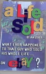 A Life Sold - What Ever Happened To That Guy Who Sold His Whole Life .... On Ebay ?