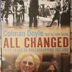 All Changed: Fifty Years Of Photographing Ireland by Coleman Doyle