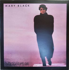 Mary Black By the Time It Gets Dark LP