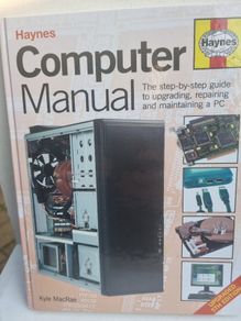 Haynes Computer Manual: The Step-by-step guide to upgrading, repairing and maintaining a PC