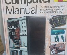 Haynes Computer Manual: The Step-by-step guide to upgrading, repairing and maintaining a PC