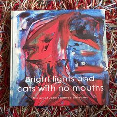 COIL - Bright Lights and Cats With No Mouths - The art of John Balance from COIL