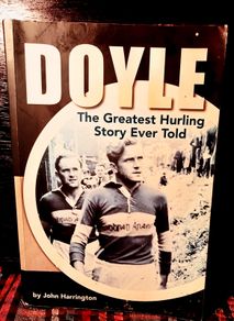 2011. Doyle. The Greatest Hurling Story Ever Told. John Harrington.