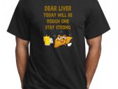 Dear Liver Today Will Be Rough One T-shirt Top Great Birthday Gift Present Idea