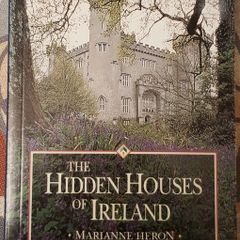 The Hidden Houses Of Ireland by Marianne Heron