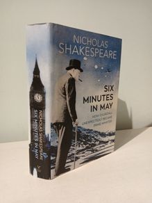Six Minutes in May by Nicholas Shakespeare