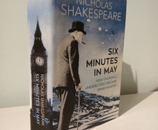 Six Minutes in May by Nicholas Shakespeare
