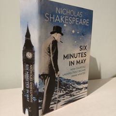 Six Minutes in May by Nicholas Shakespeare