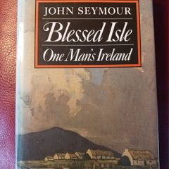 Blessed Isle/ One Man's Ireland/ John Seymour/ 1992/ 1st edition