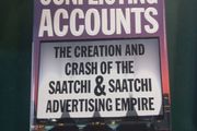 Conflicting Accounts- The Creation and Crash of the Saatchi and Saatchi Advertising Empire