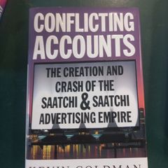Conflicting Accounts- The Creation and Crash of the Saatchi and Saatchi Advertising Empire