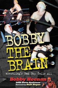 Bobby the Brain: Wrestling's Bad Boy Tells All (Hardback Autobiography)