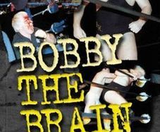 Bobby the Brain: Wrestling's Bad Boy Tells All (Hardback Autobiography)