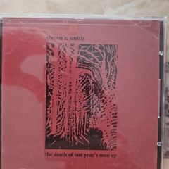 Steven R. Smith CD - The Death Of Last Year's Man EP