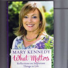 What Matters - Reflections On Important Things In Life - Mary Kennedy