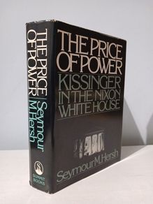 The Price of Power - Kissinger in the White House by Seymour M. Hersh