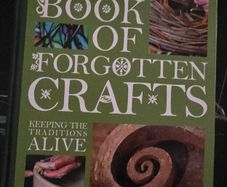 The Book of Forgotten Crafts: Keeping the Traditions Alive