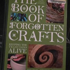 The Book of Forgotten Crafts: Keeping the Traditions Alive