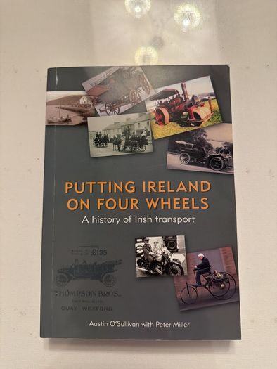 Putting Ireland on Four Wheels. A History of Irish Transport. Austin O'Sullivan. Softcover.
