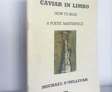 Caviar in Limbo: How to Read A Poetic Masterpiece by Michael O'Sullivan (Signed and Inscribed by The Author) (HQ418)