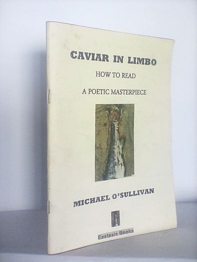 Caviar in Limbo: How to Read A Poetic Masterpiece by Michael O'Sullivan (Signed and Inscribed by The Author) (HQ418)