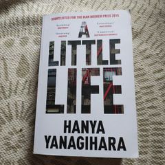 A Little Life by Hanya Yanagihara