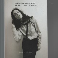 The Patti Smith Story. Dancing Barefoot. Dave Thompson.