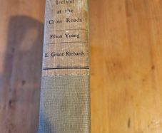 Ireland At The Cross Roads.  A Essay In Exploration  By Filson Young. 1907 Second Edition Hardback In Good Condition.  See Photos For Same.