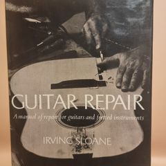 Guitar Repair: A Manual of Repair for Guitars and Fretted Instruments (Hardcover)