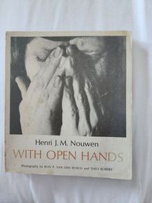With Open Hands.by Henri Nouwen. Photographs  By Ron P. Van  Den Bosch. Paperback In Good Condition