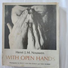 With Open Hands.by Henri Nouwen. Photographs  By Ron P. Van  Den Bosch. Paperback In Good Condition