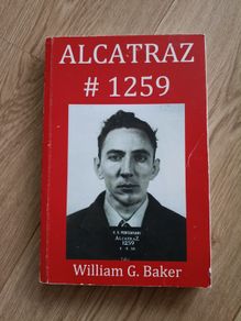 Alcatraz 1259 by William G Baker 2012 signed by the author with FREE STANDARD POSTAGE INCLUDED